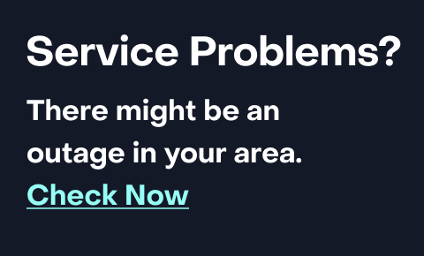 Category Banner- Service Problems? There might be an outage in your area. Check Now